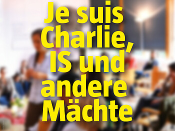 Plakat zu einer Vorstellung in St. Arbogast: Je suis Charlie, IS und andere Mächte
Auf dem Plakat sind im Hintergrund Menschen in einem großen Saal. 